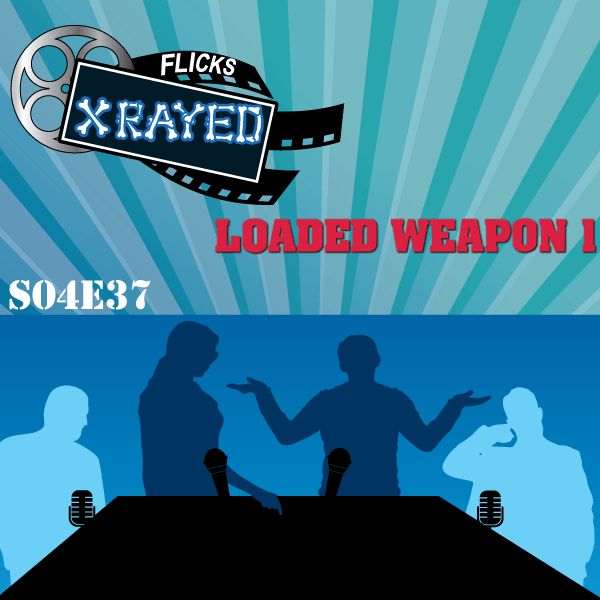 Flicks XRayed S04E37 Album Art National Lampoon's Loaded Weapon